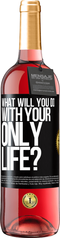 Free Shipping | Rosé Wine ROSÉ Edition What will you do with your only life? Black Label. Customizable label Young wine Harvest 2023 Tempranillo