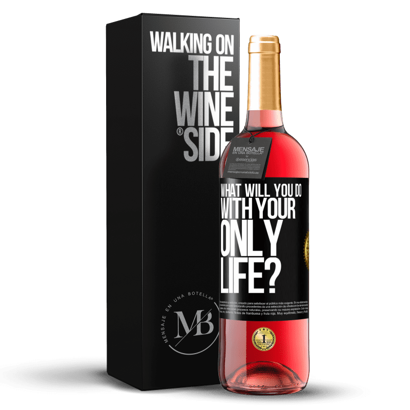 29,95 € Free Shipping | Rosé Wine ROSÉ Edition What will you do with your only life? Black Label. Customizable label Young wine Harvest 2023 Tempranillo