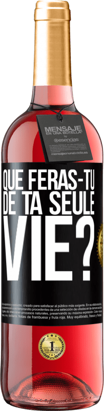 Envoi gratuit | Vin rosé Édition ROSÉ Que feras-tu de ta seule vie? Étiquette Noire. Étiquette personnalisable Vin jeune Récolte 2023 Tempranillo