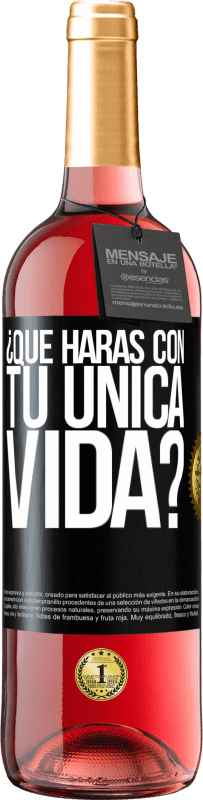 29,95 € Envío gratis | Vino Rosado Edición ROSÉ ¿Qué harás con tu única vida? Etiqueta Negra. Etiqueta personalizable Vino joven Cosecha 2023 Tempranillo