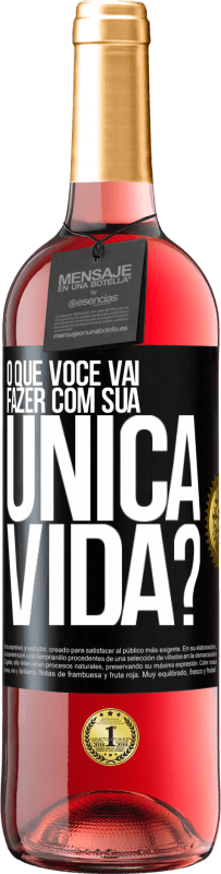 Envio grátis | Vinho rosé Edição ROSÉ O que você vai fazer com sua única vida? Etiqueta Preta. Etiqueta personalizável Vinho jovem Colheita 2023 Tempranillo