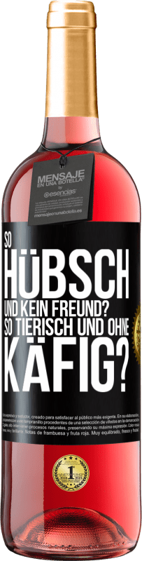 Kostenloser Versand | Roséwein ROSÉ Ausgabe So hübsch und kein Freund? So tierisch und ohne Käfig? Schwarzes Etikett. Anpassbares Etikett Junger Wein Ernte 2023 Tempranillo