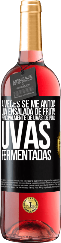 Envío gratis | Vino Rosado Edición ROSÉ A veces se me antoja una ensalada de frutas, principalmente de uvas, de puras uvas fermentadas Etiqueta Negra. Etiqueta personalizable Vino joven Cosecha 2023 Tempranillo