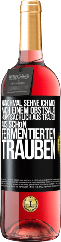 Kostenloser Versand | Roséwein ROSÉ Ausgabe Manchmal sehne ich mich nach einem Obstsalat, hauptsächlich aus Trauben, aus schön fermentierten Trauben Schwarzes Etikett. Anpassbares Etikett Junger Wein Ernte 2023 Tempranillo