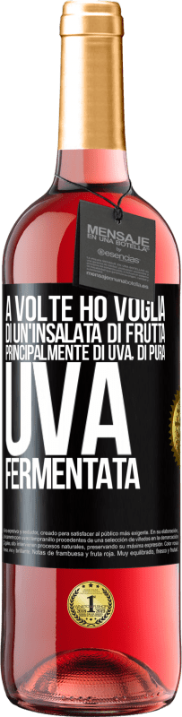 Spedizione Gratuita | Vino rosato Edizione ROSÉ A volte ho voglia di un'insalata di frutta, principalmente di uva, di pura uva fermentata Etichetta Nera. Etichetta personalizzabile Vino giovane Raccogliere 2023 Tempranillo