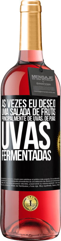 Envio grátis | Vinho rosé Edição ROSÉ Às vezes eu desejo uma salada de frutas, principalmente de uvas, de uvas puras fermentadas Etiqueta Preta. Etiqueta personalizável Vinho jovem Colheita 2023 Tempranillo