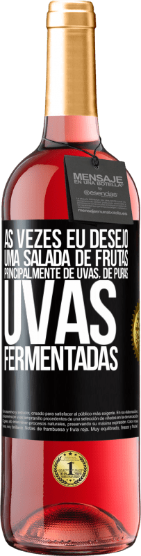 29,95 € Envio grátis | Vinho rosé Edição ROSÉ Às vezes eu desejo uma salada de frutas, principalmente de uvas, de uvas puras fermentadas Etiqueta Preta. Etiqueta personalizável Vinho jovem Colheita 2025 Tempranillo