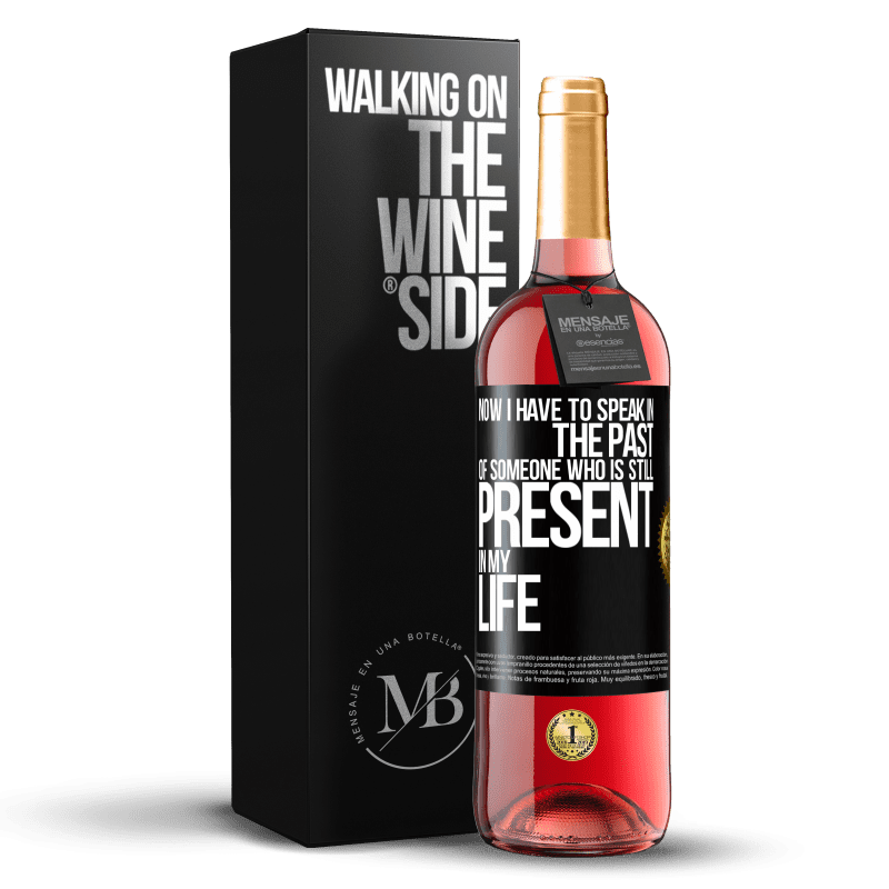 29,95 € Free Shipping | Rosé Wine ROSÉ Edition Now I have to speak in the past of someone who is still present in my life Black Label. Customizable label Young wine Harvest 2025 Tempranillo