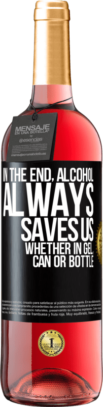 29,95 € | 桃红葡萄酒 ROSÉ版 最后，无论是凝胶，罐装还是瓶装，酒精总是可以拯救我们 黑标. 可自定义的标签 青年酒 收成 2025 Tempranillo