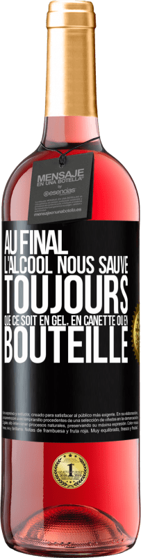 29,95 € Envoi gratuit | Vin rosé Édition ROSÉ Au final, l'alcool nous sauve toujours, que ce soit en gel, en canette ou en bouteille Étiquette Noire. Étiquette personnalisable Vin jeune Récolte 2025 Tempranillo