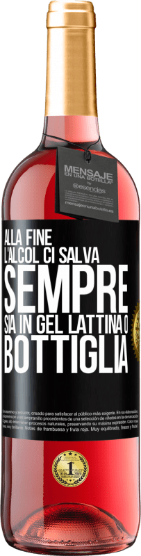 29,95 € | Vino rosato Edizione ROSÉ Alla fine, l'alcol ci salva sempre, sia in gel, lattina o bottiglia Etichetta Nera. Etichetta personalizzabile Vino giovane Raccogliere 2024 Tempranillo