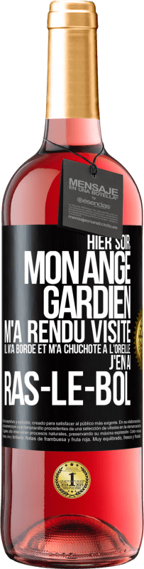 29,95 € | Vin rosé Édition ROSÉ Hier soir, mon ange gardien m'a rendu visite. Il m'a bordé et m'a chuchoté à l'oreille: j'en ai ras-le-bol Étiquette Noire. Étiquette personnalisable Vin jeune Récolte 2024 Tempranillo