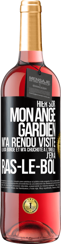 29,95 € Envoi gratuit | Vin rosé Édition ROSÉ Hier soir, mon ange gardien m'a rendu visite. Il m'a bordé et m'a chuchoté à l'oreille: j'en ai ras-le-bol Étiquette Noire. Étiquette personnalisable Vin jeune Récolte 2025 Tempranillo