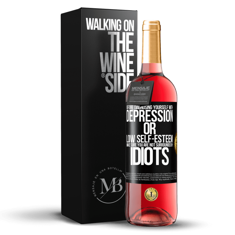 29,95 € Free Shipping | Rosé Wine ROSÉ Edition Before diagnosing yourself with depression or low self-esteem, make sure you are not surrounded by idiots Black Label. Customizable label Young wine Harvest 2023 Tempranillo