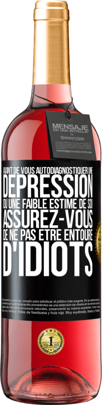 29,95 € Envoi gratuit | Vin rosé Édition ROSÉ Avant de vous autodiagnostiquer une dépression ou une faible estime de soi, assurez-vous de ne pas être entouré d'idiots Étiquette Noire. Étiquette personnalisable Vin jeune Récolte 2024 Tempranillo