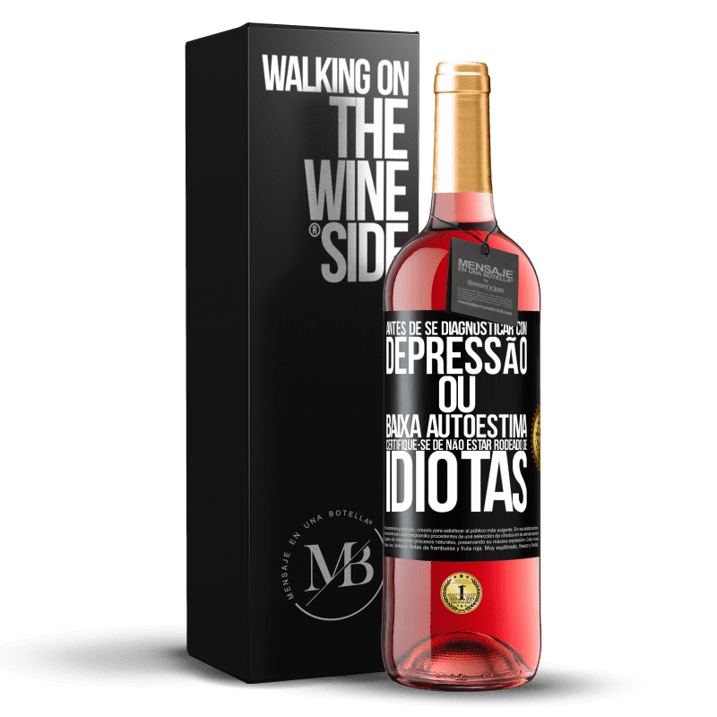29,95 € Envio grátis | Vinho rosé Edição ROSÉ Antes de se diagnosticar com depressão ou baixa autoestima, certifique-se de não estar rodeado de idiotas Etiqueta Preta. Etiqueta personalizável Vinho jovem Colheita 2025 Tempranillo