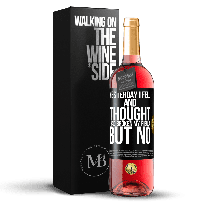 29,95 € Free Shipping | Rosé Wine ROSÉ Edition Yesterday I fell and thought I had broken my fibula. But no Black Label. Customizable label Young wine Harvest 2023 Tempranillo