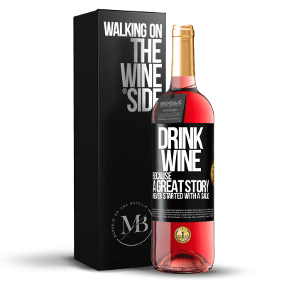 «Drink wine, because a great story never started with a salad» ROSÉ Edition