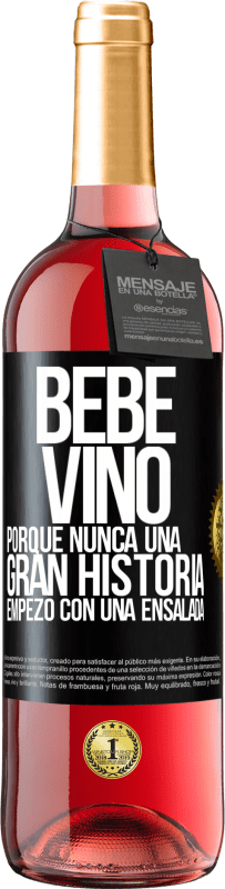 29,95 € | Vino Rosado Edición ROSÉ Bebe vino, porque nunca una gran historia empezó con una ensalada Etiqueta Negra. Etiqueta personalizable Vino joven Cosecha 2023 Tempranillo