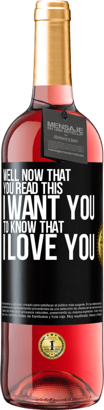 29,95 € | Rosé Wine ROSÉ Edition Well now that you read this I want you to know that I love you Black Label. Customizable label Young wine Harvest 2023 Tempranillo