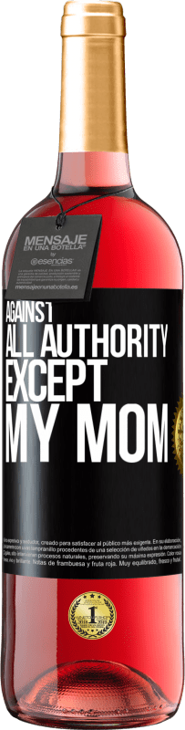 29,95 € | Rosé Wine ROSÉ Edition Against all authority ... except my mom Black Label. Customizable label Young wine Harvest 2023 Tempranillo