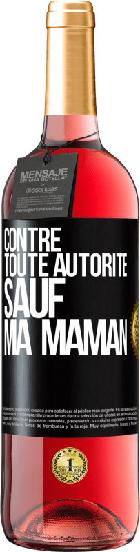 29,95 € | Vin rosé Édition ROSÉ Contre toute autorité ... sauf ma maman Étiquette Noire. Étiquette personnalisable Vin jeune Récolte 2024 Tempranillo