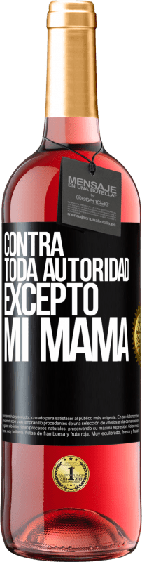 29,95 € Envío gratis | Vino Rosado Edición ROSÉ Contra toda autoridad… excepto mi mamá Etiqueta Negra. Etiqueta personalizable Vino joven Cosecha 2025 Tempranillo