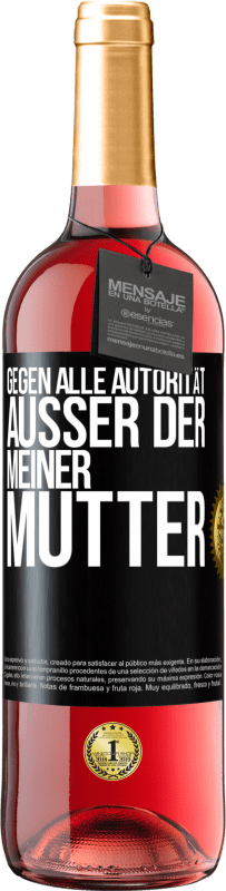 29,95 € | Roséwein ROSÉ Ausgabe Gegen alle Autorität ... Außer der meiner Mutter Schwarzes Etikett. Anpassbares Etikett Junger Wein Ernte 2024 Tempranillo