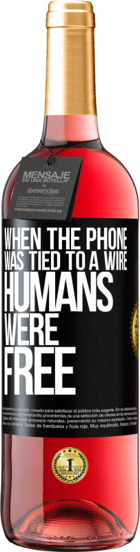 Free Shipping | Rosé Wine ROSÉ Edition When the phone was tied to a wire humans were free Black Label. Customizable label Young wine Harvest 2023 Tempranillo