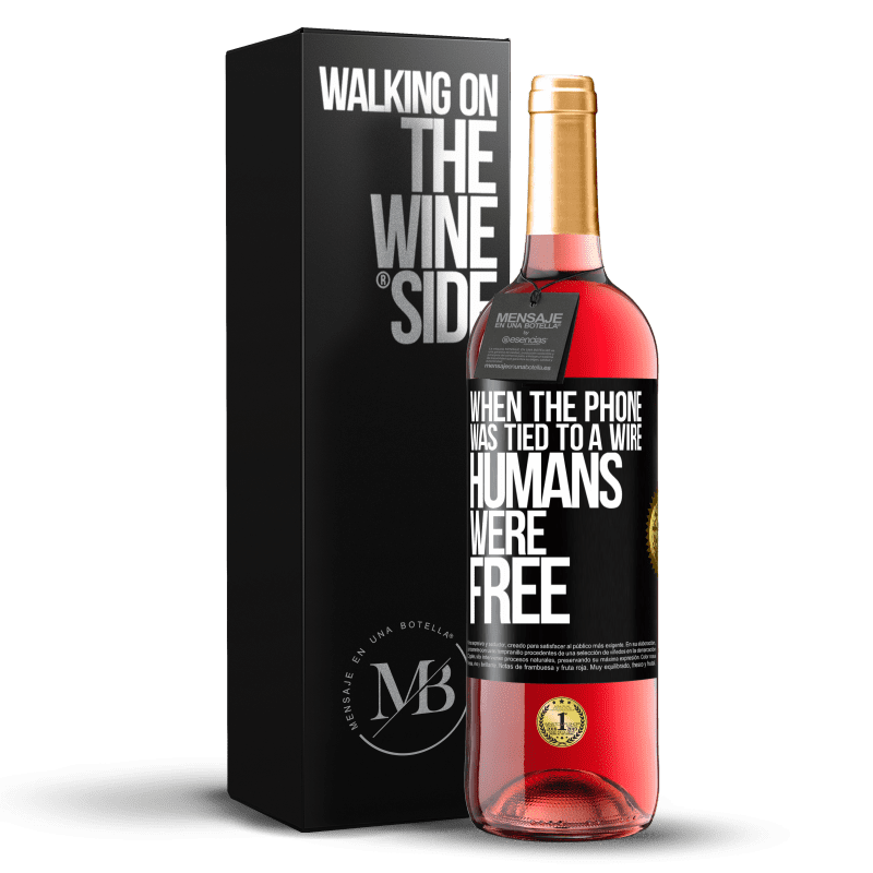 29,95 € Free Shipping | Rosé Wine ROSÉ Edition When the phone was tied to a wire humans were free Black Label. Customizable label Young wine Harvest 2023 Tempranillo