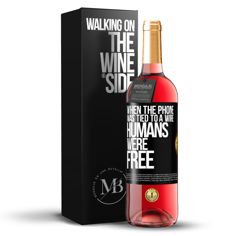 29,95 € Free Shipping | Rosé Wine ROSÉ Edition When the phone was tied to a wire humans were free Black Label. Customizable label Young wine Harvest 2025 Tempranillo