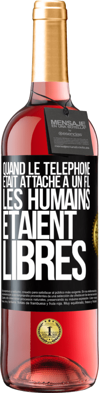 «Quand le téléphone était attaché à un fil, les humains étaient libres» Édition ROSÉ