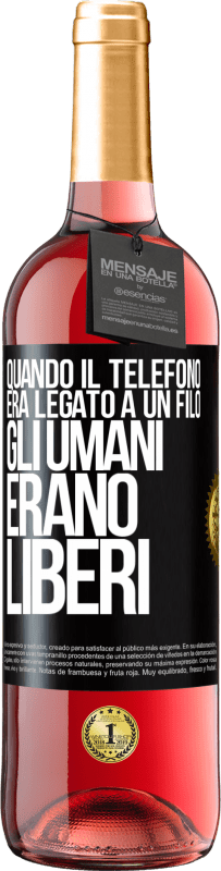 Spedizione Gratuita | Vino rosato Edizione ROSÉ Quando il telefono era legato a un filo, gli umani erano liberi Etichetta Nera. Etichetta personalizzabile Vino giovane Raccogliere 2023 Tempranillo