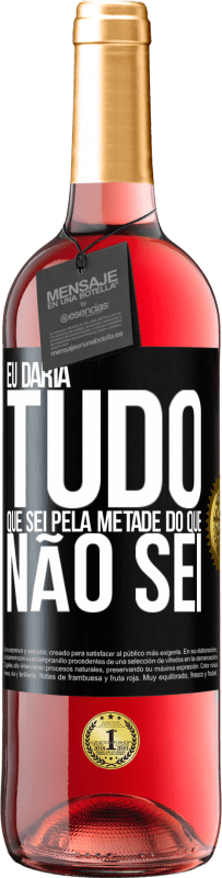 29,95 € | Vinho rosé Edição ROSÉ Eu daria tudo que sei pela metade do que não sei Etiqueta Preta. Etiqueta personalizável Vinho jovem Colheita 2024 Tempranillo