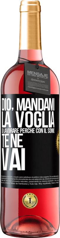 29,95 € | Vino rosato Edizione ROSÉ Dio, mandami la voglia di lavorare perché con il sonno te ne vai Etichetta Nera. Etichetta personalizzabile Vino giovane Raccogliere 2024 Tempranillo