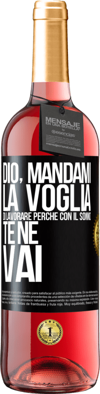 29,95 € Spedizione Gratuita | Vino rosato Edizione ROSÉ Dio, mandami la voglia di lavorare perché con il sonno te ne vai Etichetta Nera. Etichetta personalizzabile Vino giovane Raccogliere 2025 Tempranillo