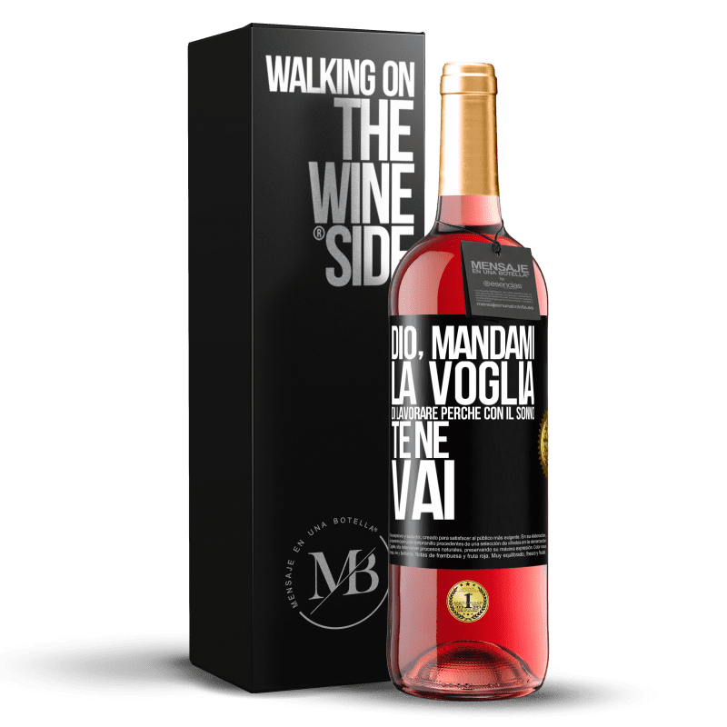 29,95 € Spedizione Gratuita | Vino rosato Edizione ROSÉ Dio, mandami la voglia di lavorare perché con il sonno te ne vai Etichetta Nera. Etichetta personalizzabile Vino giovane Raccogliere 2024 Tempranillo