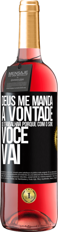 29,95 € | Vinho rosé Edição ROSÉ Deus me manda a vontade de trabalhar porque com o sono voce vai Etiqueta Preta. Etiqueta personalizável Vinho jovem Colheita 2024 Tempranillo