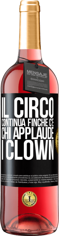 Spedizione Gratuita | Vino rosato Edizione ROSÉ Il circo continua finché c'è chi applaude i clown Etichetta Nera. Etichetta personalizzabile Vino giovane Raccogliere 2023 Tempranillo