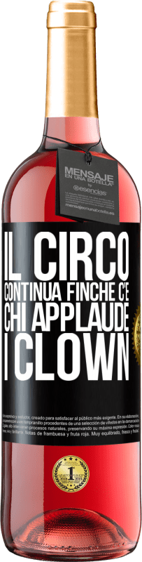 «Il circo continua finché c'è chi applaude i clown» Edizione ROSÉ