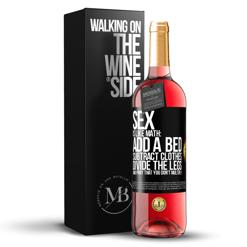 29,95 € Free Shipping | Rosé Wine ROSÉ Edition Sex is like math: add a bed, subtract clothes, divide the legs, and pray that you don't multiply Black Label. Customizable label Young wine Harvest 2023 Tempranillo