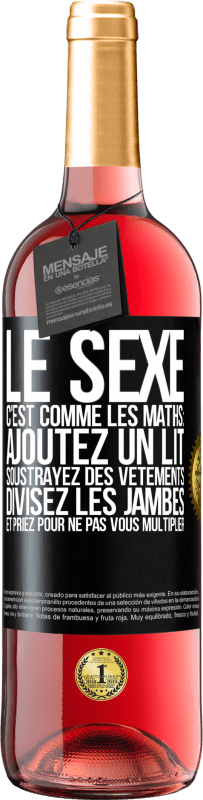 29,95 € Envoi gratuit | Vin rosé Édition ROSÉ Le sexe, c'est comme les maths: ajoutez un lit, soustrayez des vêtements, divisez les jambes et priez pour ne pas vous multiplie Étiquette Noire. Étiquette personnalisable Vin jeune Récolte 2025 Tempranillo