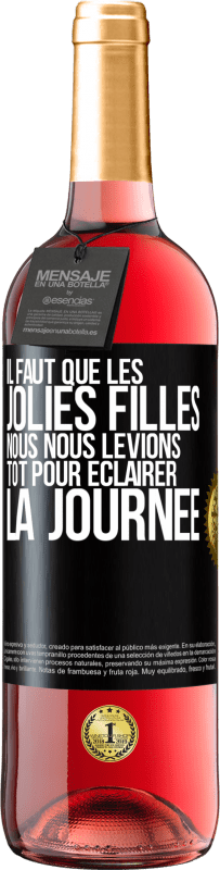 29,95 € Envoi gratuit | Vin rosé Édition ROSÉ Il faut que les jolies filles nous nous levions tôt pour éclairer la journée Étiquette Noire. Étiquette personnalisable Vin jeune Récolte 2025 Tempranillo