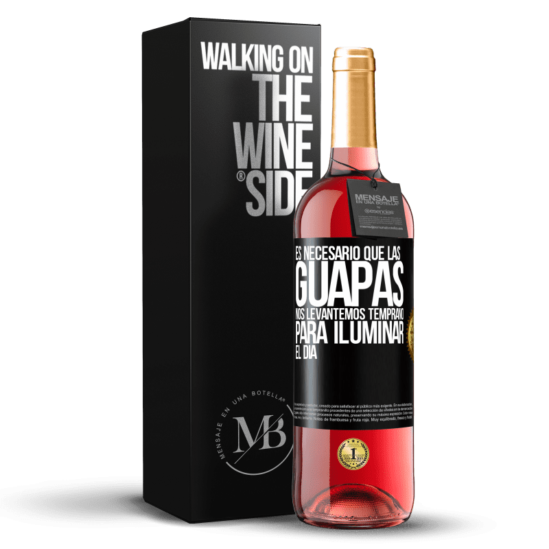 29,95 € Envío gratis | Vino Rosado Edición ROSÉ Es necesario que las guapas nos levantemos temprano para iluminar el día Etiqueta Negra. Etiqueta personalizable Vino joven Cosecha 2024 Tempranillo