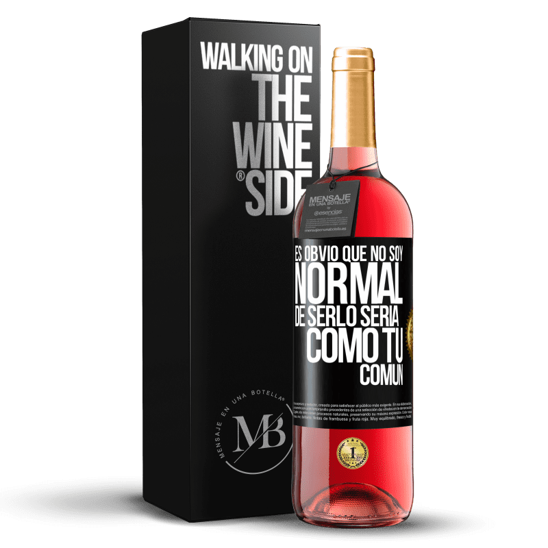 29,95 € Envío gratis | Vino Rosado Edición ROSÉ Es obvio que no soy normal, de serlo sería como tú, común Etiqueta Negra. Etiqueta personalizable Vino joven Cosecha 2024 Tempranillo