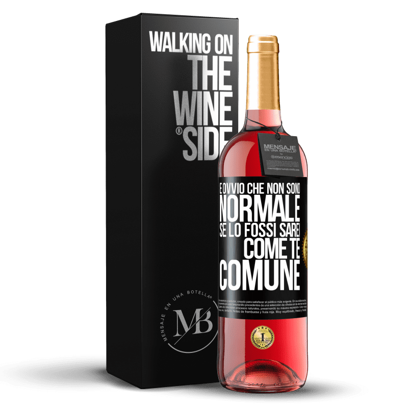 29,95 € Spedizione Gratuita | Vino rosato Edizione ROSÉ È ovvio che non sono normale, se lo fossi, sarei come te, comune Etichetta Nera. Etichetta personalizzabile Vino giovane Raccogliere 2023 Tempranillo