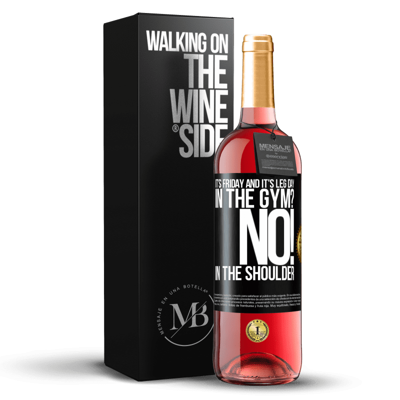 29,95 € Free Shipping | Rosé Wine ROSÉ Edition It's Friday and it's leg day. In the gym? No! in the shoulder Black Label. Customizable label Young wine Harvest 2024 Tempranillo