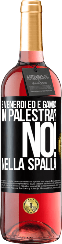 29,95 € | Vino rosato Edizione ROSÉ È venerdì ed è gamba. In palestra? No! nella spalla Etichetta Nera. Etichetta personalizzabile Vino giovane Raccogliere 2024 Tempranillo