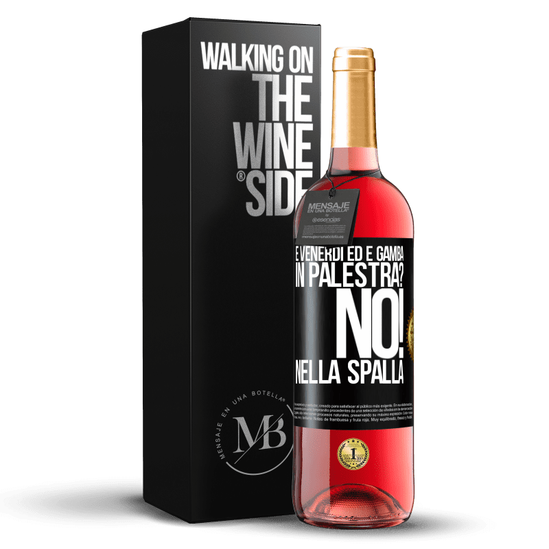 29,95 € Spedizione Gratuita | Vino rosato Edizione ROSÉ È venerdì ed è gamba. In palestra? No! nella spalla Etichetta Nera. Etichetta personalizzabile Vino giovane Raccogliere 2025 Tempranillo