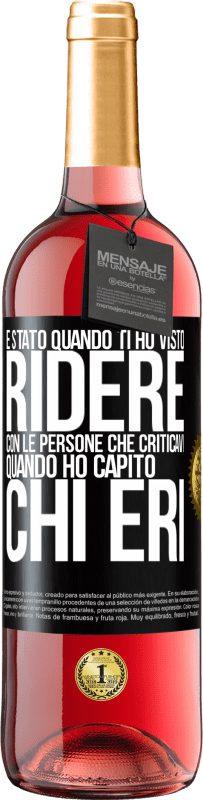 29,95 € | Vino rosato Edizione ROSÉ È stato quando ti ho visto ridere con le persone che criticavi, quando ho capito chi eri Etichetta Nera. Etichetta personalizzabile Vino giovane Raccogliere 2024 Tempranillo